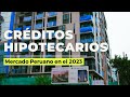 TODO sobre los CRÉDITOS HIPOTECARIOS en el PERÚ 🏠  (2022)
