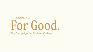 For Good | The Campaign for Earlham College