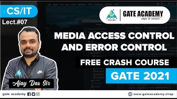 #07 Media Access Control & Error Control | Crash Course By Ajay Das Sir | CS/IT | GATE 2021