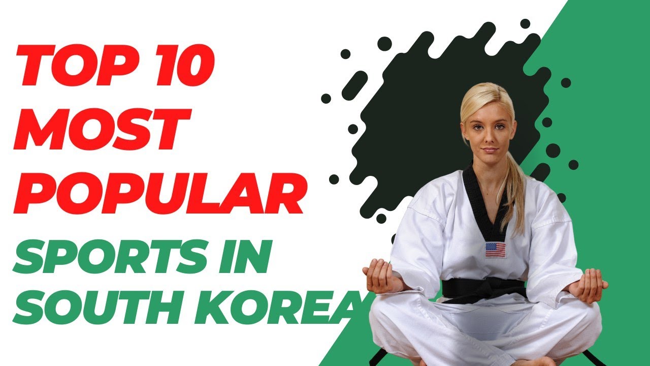 Top 10 Most Popular Sports In South Korea In 2024 YouTube Top 10 Most Popular Sports In South Korea In 2024 YouTube