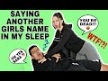 SAYING ANOTHER GIRLS NAME IN MY SLEEP PRANK!!! *INTENSE*