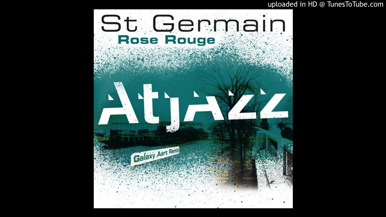 St Germain - Rose Rouge (Atjazz Galaxy Aart remix)