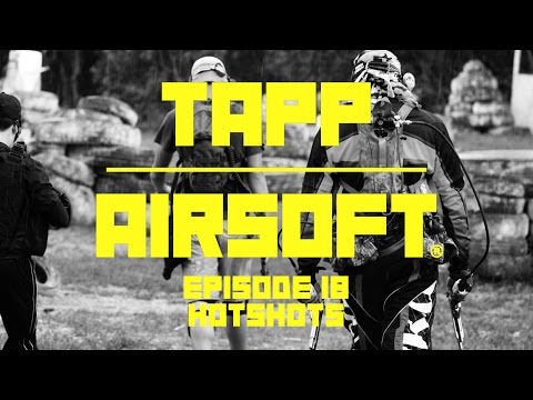 Episode 18: Hotshots - Tapp Airsoft