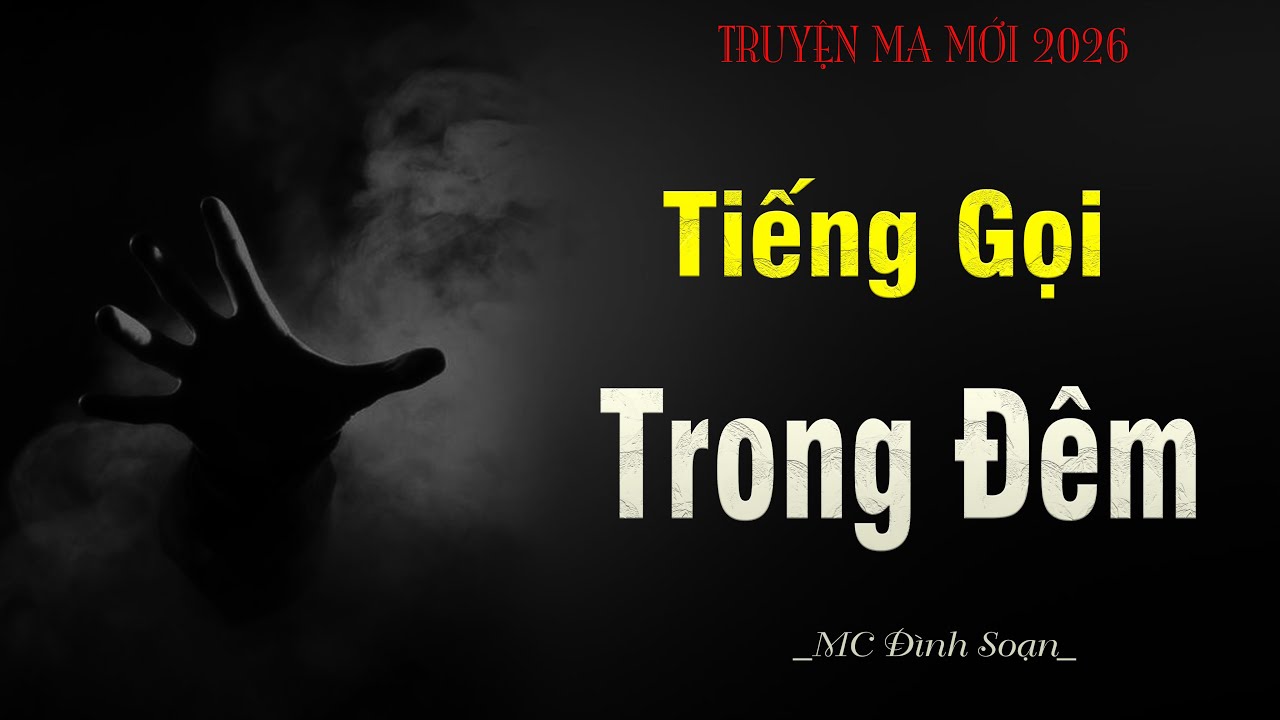 Truyện Ma : TIẾNG GỌI TRONG ĐÊM - Người Mẹ Tìm Con | MC Đình Soạn Kể Mà Sợ !