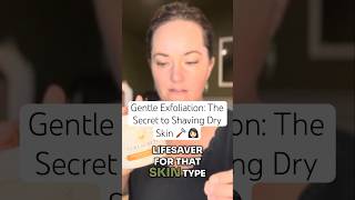 Gentle Exfoliation The Secret To Shaving Dry Skin