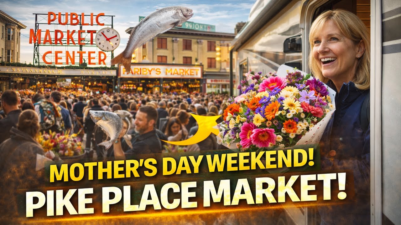 Seattle RV Experts Reveal Top Pike Place Market Adventures