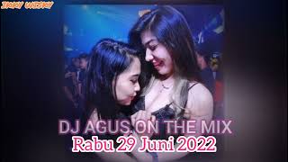 Download Lagu TERBARU DJ AGUS ON THE MIX RABU 29 JUNI 2022(FULL BASS)