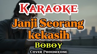 Karaoke Boboy – Janji Seorang Kekasih | Versi Cover by Phoenixone | Music Tanpa Vokal