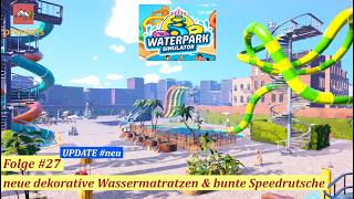 Waterpark Simulator #27 neue dekorative Wassermatratzen & bunte Speedrutsche (deutsch/Let´s play)