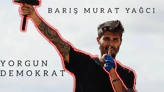 Barış Murat Yağcı Yorgun Demokrat