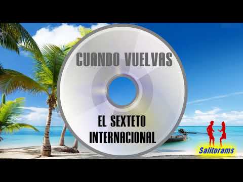 Cuando Vuelvas - Sexteto Internacional (Perú)