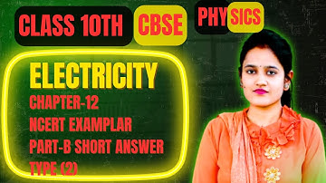 Electricity | Short Answer Questions Part B (2) | Class 10 Physics NCERT Exemplar