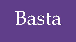 How To Pronounce Basta Enough, Stop Correctly In Spanish