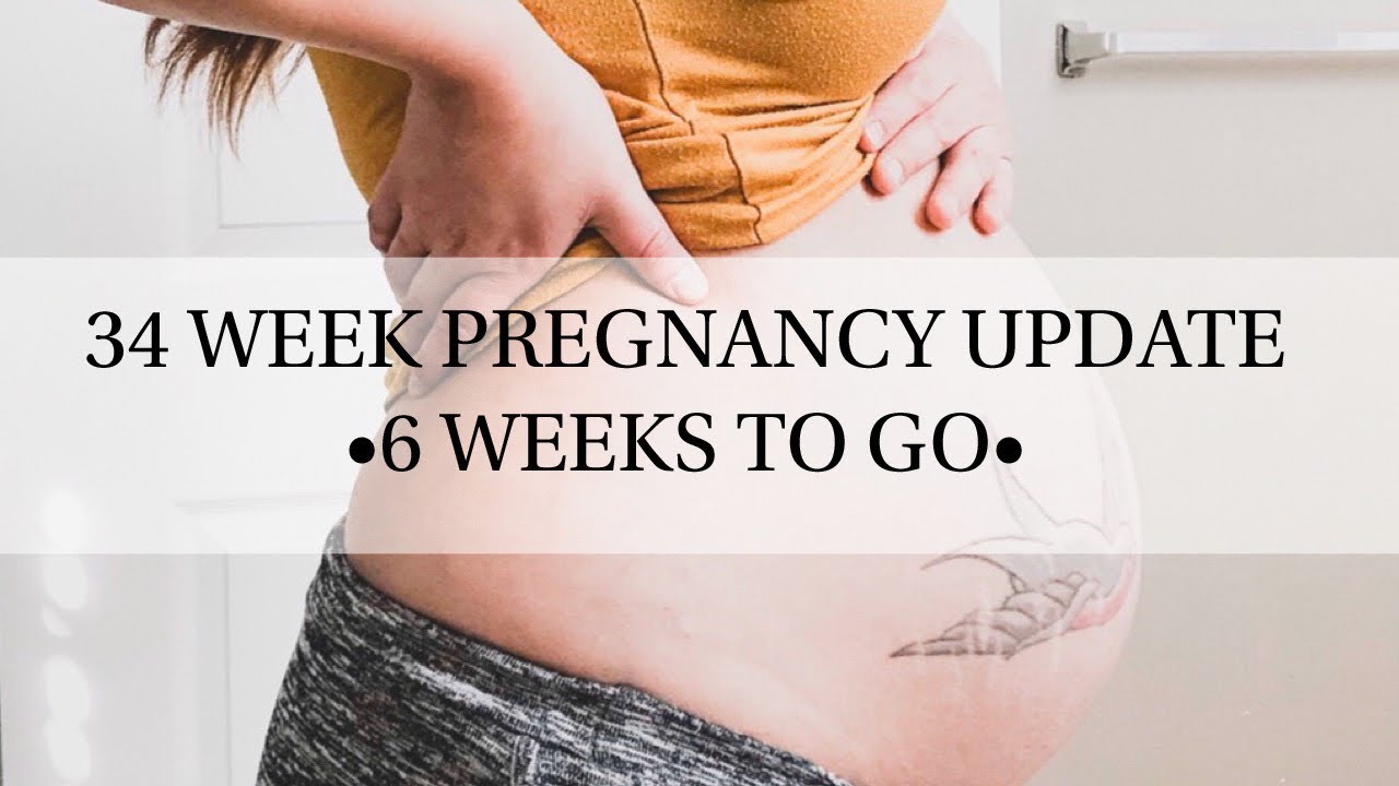 34 WEEK PREGNANCY UPDATE 6 WEEK TO GO EARLY LABOR SIGNS? YouTube