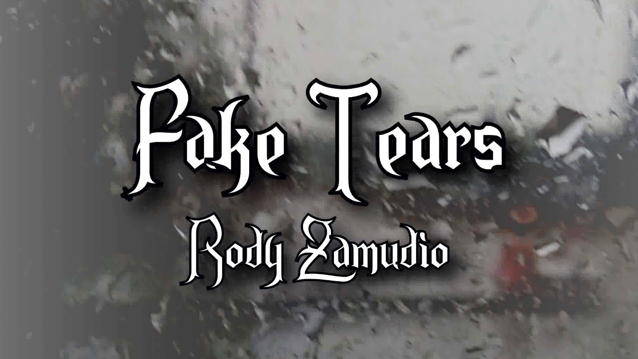 Watch Fake Tears - Rody Zamudio on YouTube Watch Fake Tears - Rody Zamudio on YouTube