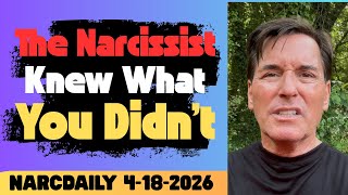 The Narcissist Knew What You Didn’t