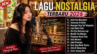 LAGU NOSTALGIA TERBARU 2026 | TEMBANG KENANGAN PALING SEDIH | TERPOPULER SEPANJANG MASA |TANPA IKLAN