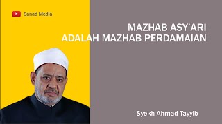 Mazhab Asy'ari Adalah Mazhab Perdamaian | Syekh Ahmad Tayyib