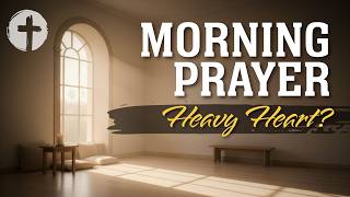 Morning Prayer | Daily Prayer for Today for Peace, Healing, Strength & Renewed Hope Wealth