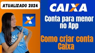 Caixa Conta Caixa para menores de idade Passo a passo para criar conta EM 2024