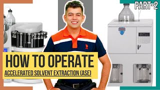 HOW TO OPERATE ASE(ACCELERATED SOLVENT EXTRACTION) I PART-2 I HINDI