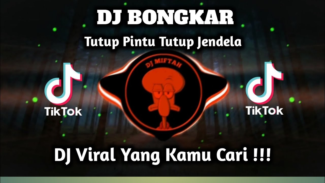 DJ VIRAL TIKTOK TERBARU 2023 !!! DJ BONGKAR _ TUTUP PINTU TUTUP JENDELA YANG KALIAN CARI !!!