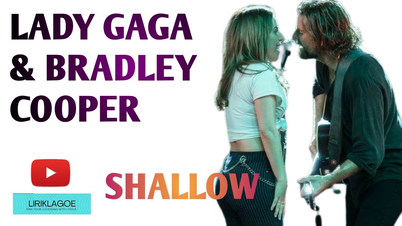 LADY GAGA AND BRADLEY COOPER SHALLOW LYRICS YouTube