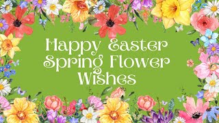 HAPPY EASTER SPRING FLOWER WISHES