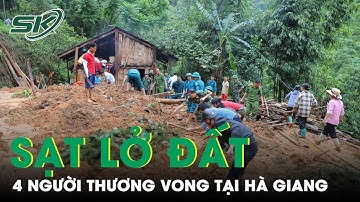 4 Người Trong Cùng Gia Đình Thương Vong Trong Vụ Sạt Lở Đất Kinh Hoàng Tại Hà Giang | SKĐS