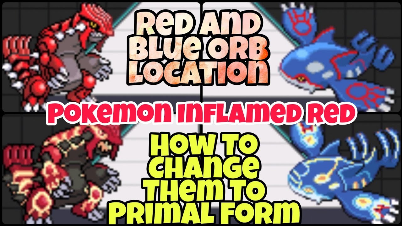 How To Get Red And Blue Orb In Pokemon Inflamed Red How To Change