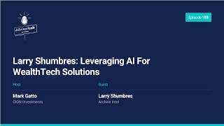 Larry Shumbres: Leveraging AI For WealthTech Solutions