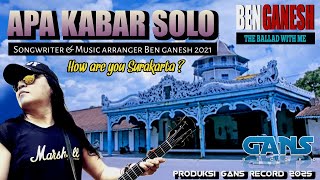 APA KABAR SOLO - BEN GANESH Cipt.Ben ganesh 2021.Music arranger Ben ganesh.