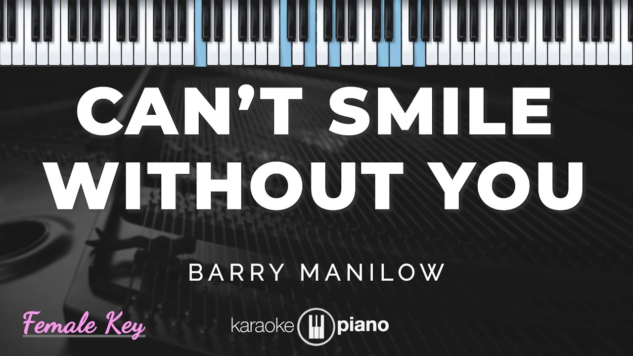 Can't Smile Without You - Barry Manilow | KARAOKE PIANO - FEMALE KEY