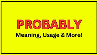 Meaning of Probably | Pronunciation of Probably | Probably In a Sentence