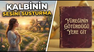 Kalbinin Sesini Neden Susturmamalısın? Yüreğinin Ürdüğü Yere Git Susanna Tamaro Kitap Özeti