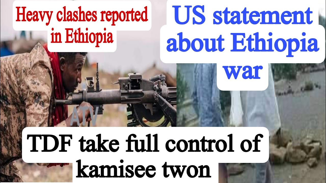 Heavy clashes reported in Ethiopia | TDF take full control of kamisee twon