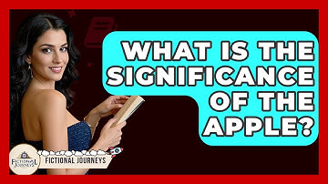 What Is The Significance Of The Apple? - Fictional Journeys