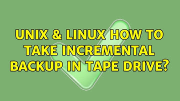 Unix & Linux: How to take incremental backup in tape drive? (2 Solutions!!)