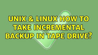 Unix & Linux: How to take incremental backup in tape drive? (2 Solutions!!)