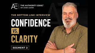 The Bottom Line Interview | Confidence vs. Clarity