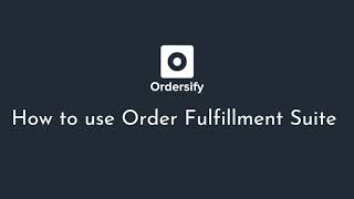 [GUIDE] How to use Order Fulfillment Suite - Ordersify