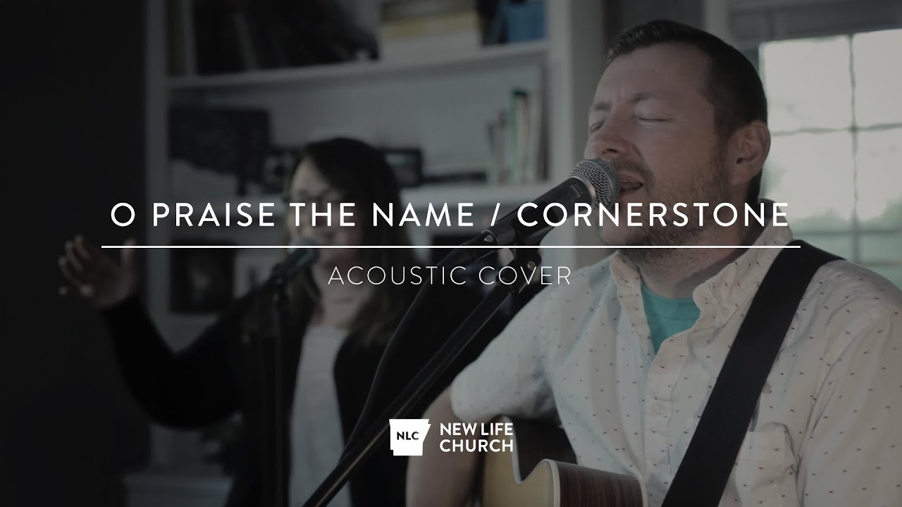 O Praise the Name / Cornerstone (Acoustic Cover) YouTube