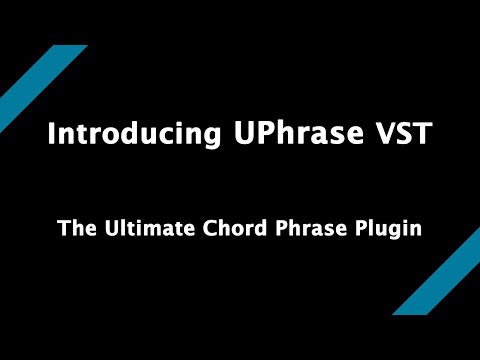 Introducing UPhrase VST | Ultimate Chord Phrase Plugin