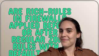 Are rich-rules in firewalld applied before or after regular zone rules with a default "DROP" policy?