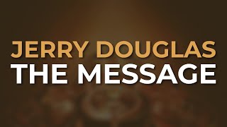 Jerry Douglas - The Message (Official Audio)