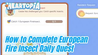 Easy 1minute Quest  How To Complete European Fire Insect Daily Quest Heartopia