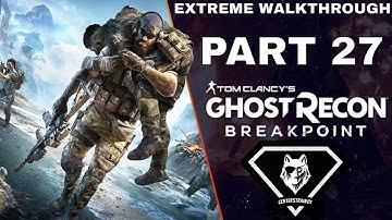 Ghost Recon: Breakpoint Extreme Walkthrough | Part 27 [Mission #21] Friendly Fire | CenterStrain01