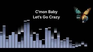 C'mon Baby, Let's Go Crazy