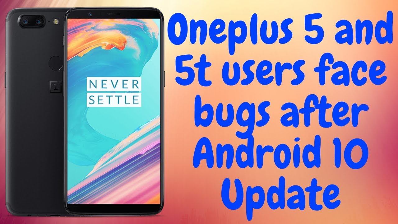 Oneplus 5 and 5t users face bugs after Android 10 Update - YouTube