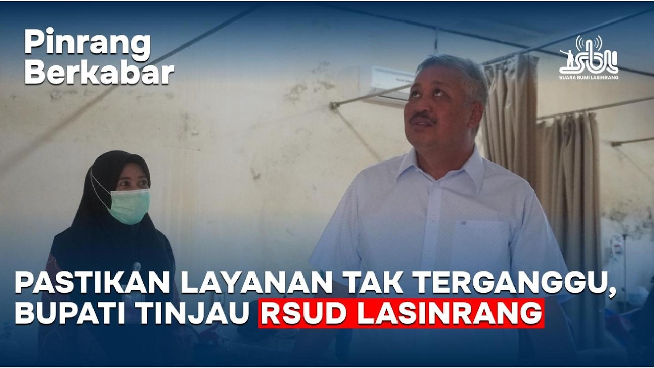Pinrang Berkabar | Pastikan Layanan Tak Terganggu, Bupati Tinjau RSUD Lasinrang